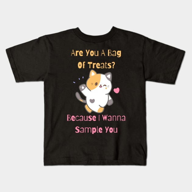 Flirty Cat, Are You A Bag Of Treats? Because I Wanna Sample You Kids T-Shirt by LetsGetInspired